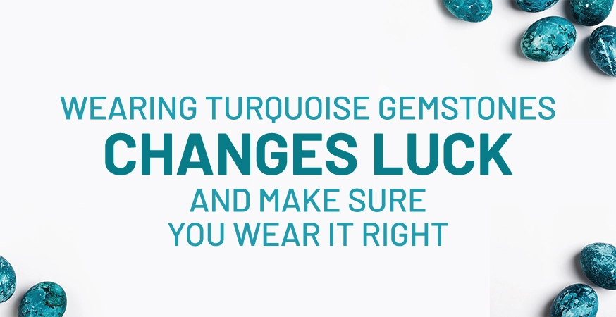Benefits of wearing turquoise gemstone and wear it in right way