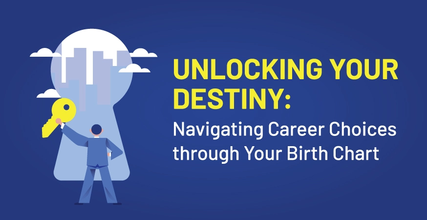 Unlocking Your Destiny: Navigating Career Choices through Your Birth Chart